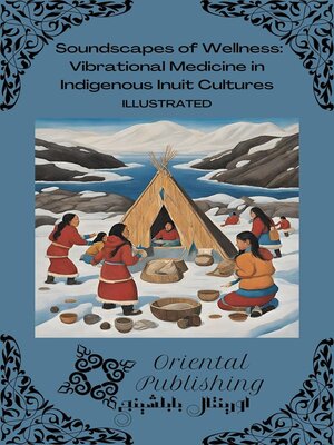 cover image of Soundscapes of Wellness Vibrational Medicine in Indigenous Inuit Cultures